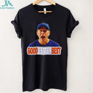 Ben Johnson Good Better Best Chicago Bears Coach Quote shirt