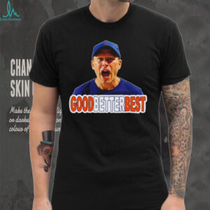 Ben Johnson Good Better Best Chicago Bears Coach Quote shirt
