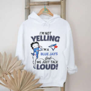 Betty Boop I'm Not Yelling, I'm a Blue Jays Girl T Shirt