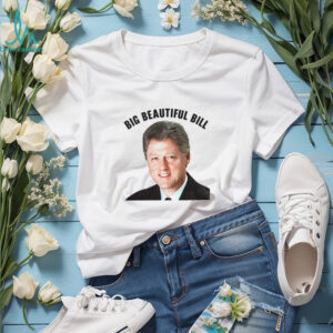 Big Beautiful Bill Clinton He’s on the List shirt
