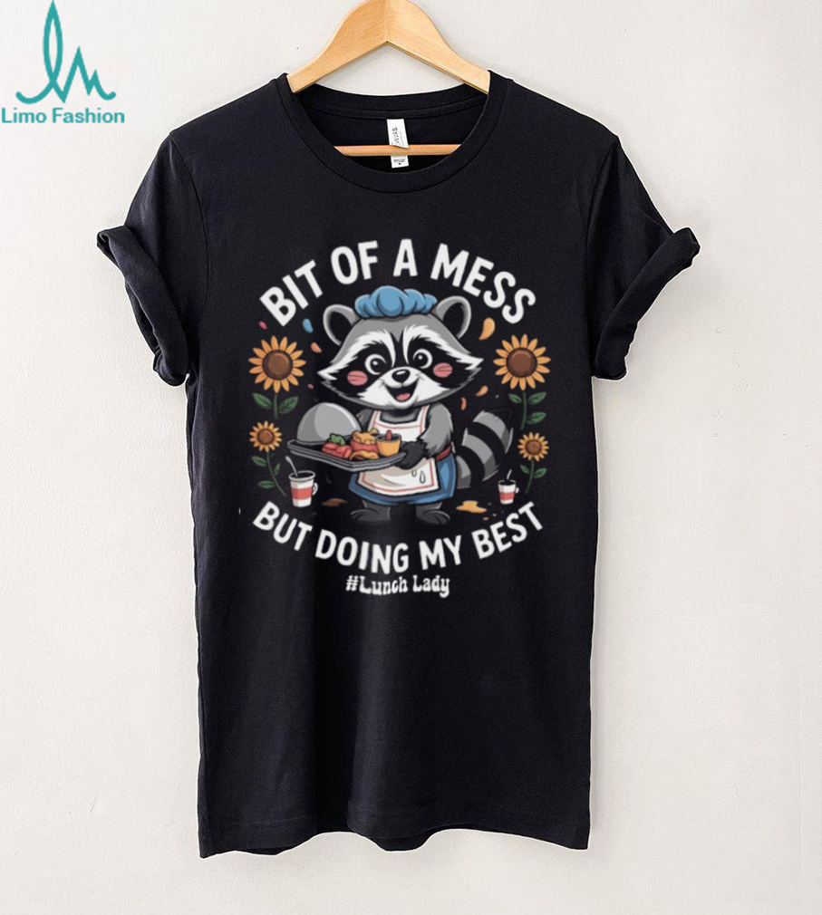 Bit of a Mess But Doing My Best Funny Raccoon Saying Quote T Shirt Bit of a Mess But Doing My Best Funny Raccoon Saying Quote T Shirt