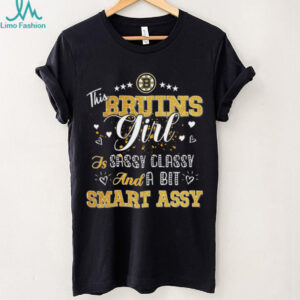 Boston Bruins Girl Sassy Classy Smart Assy T Shirt