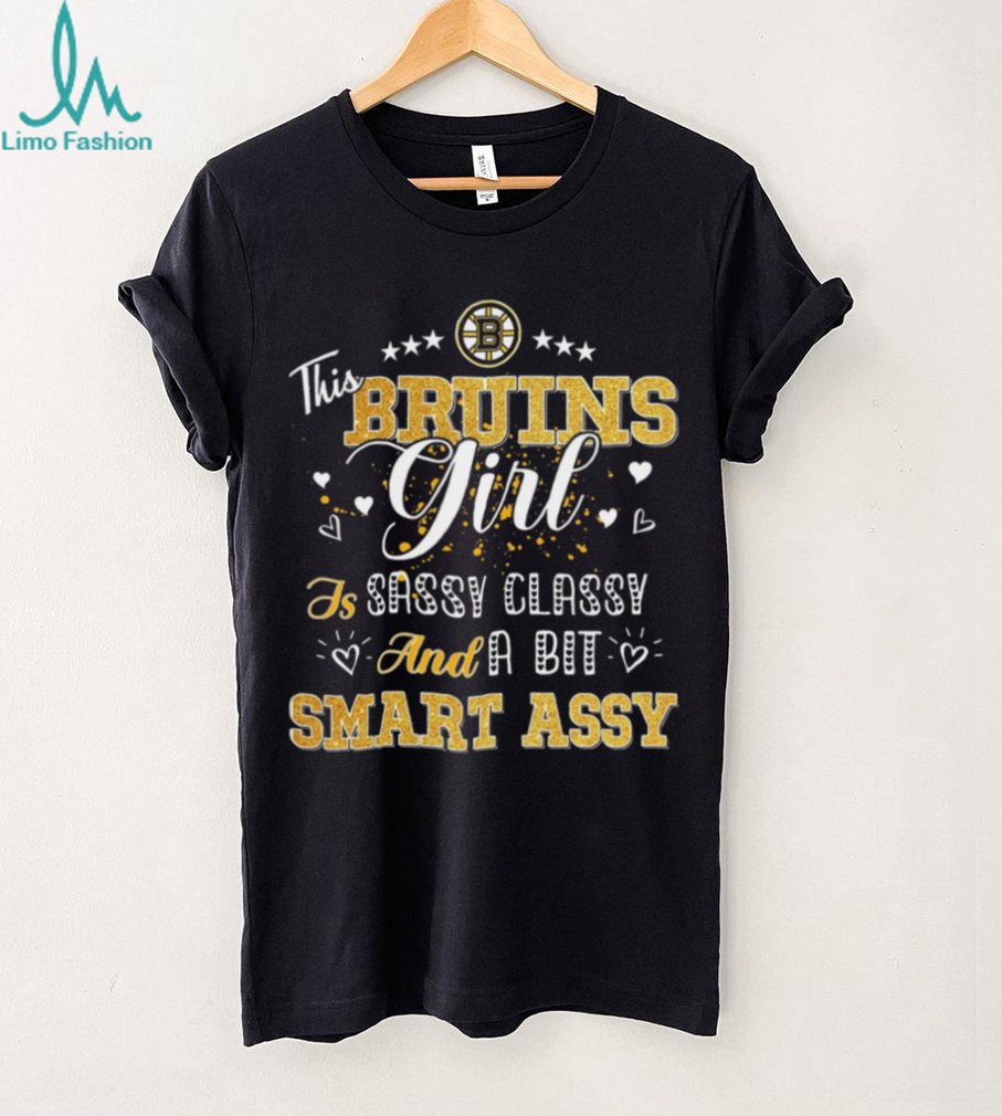Boston Bruins Girl Sassy Classy Smart Assy T Shirt Boston Bruins Girl Sassy Classy Smart Assy T Shirt