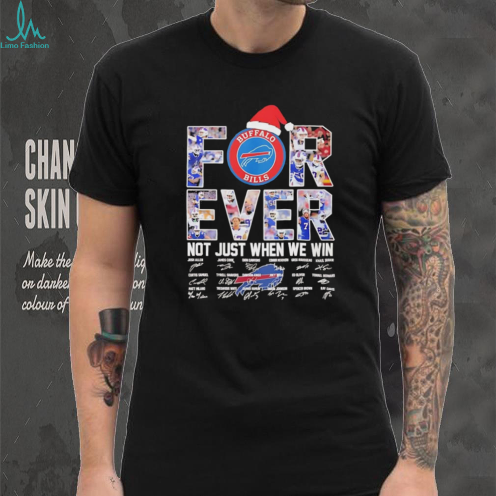 Buffalo Bills forever not just when we win Christmas shirt Buffalo Bills forever not just when we win Christmas shirt