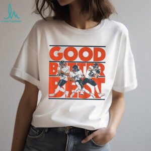 Caleb Williams Rome Odunze and Colston Loveland Chicago Bears Good Better Best NFL Football shirt