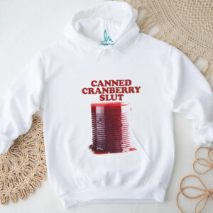 Canned Cranberry Slut Garlic Bread Thanksgiving shirt