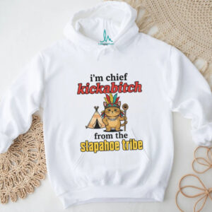 Catnative I’m chief kickabitch from the slapahoe tribe vintage shirt