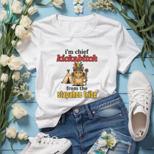 Catnative I’m chief kickabitch from the slapahoe tribe vintage shirt