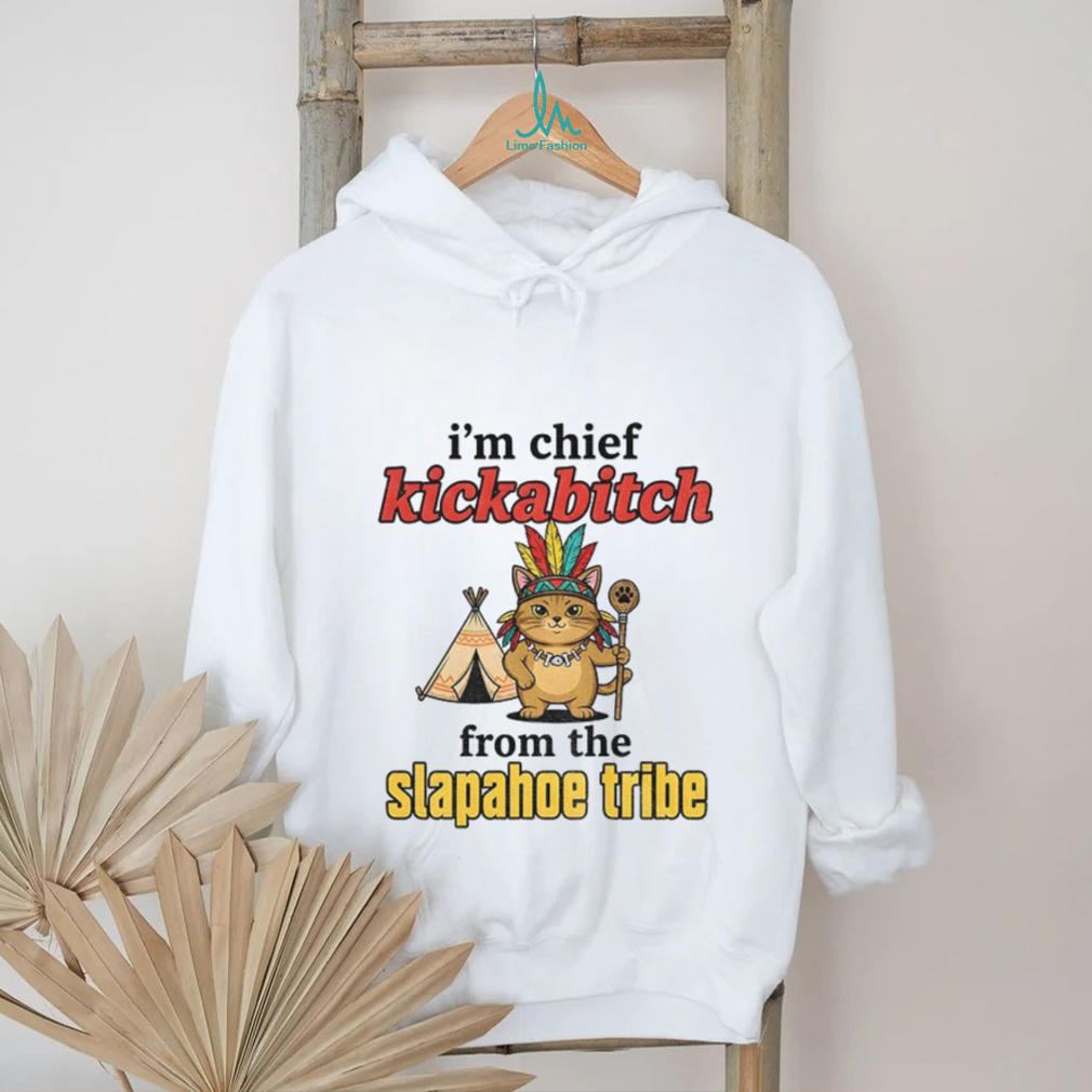 Catnative I’m chief kickabitch from the slapahoe tribe vintage shirt Catnative I’m chief kickabitch from the slapahoe tribe vintage shirt