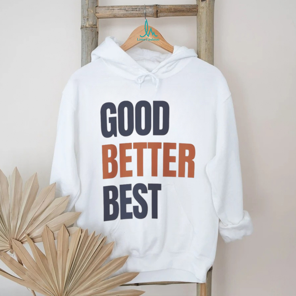 Chicago Bears Inspired Coach Ben Johnson Good Better Best shirt Chicago Bears Inspired Coach Ben Johnson Good Better Best shirt