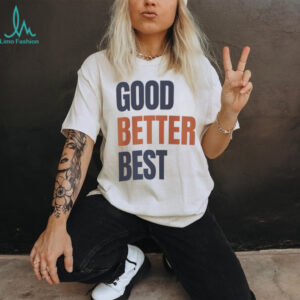 Chicago Bears Inspired Coach Ben Johnson Good Better Best shirt