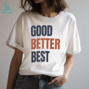 Chicago Bears Inspired Coach Ben Johnson Good Better Best shirt