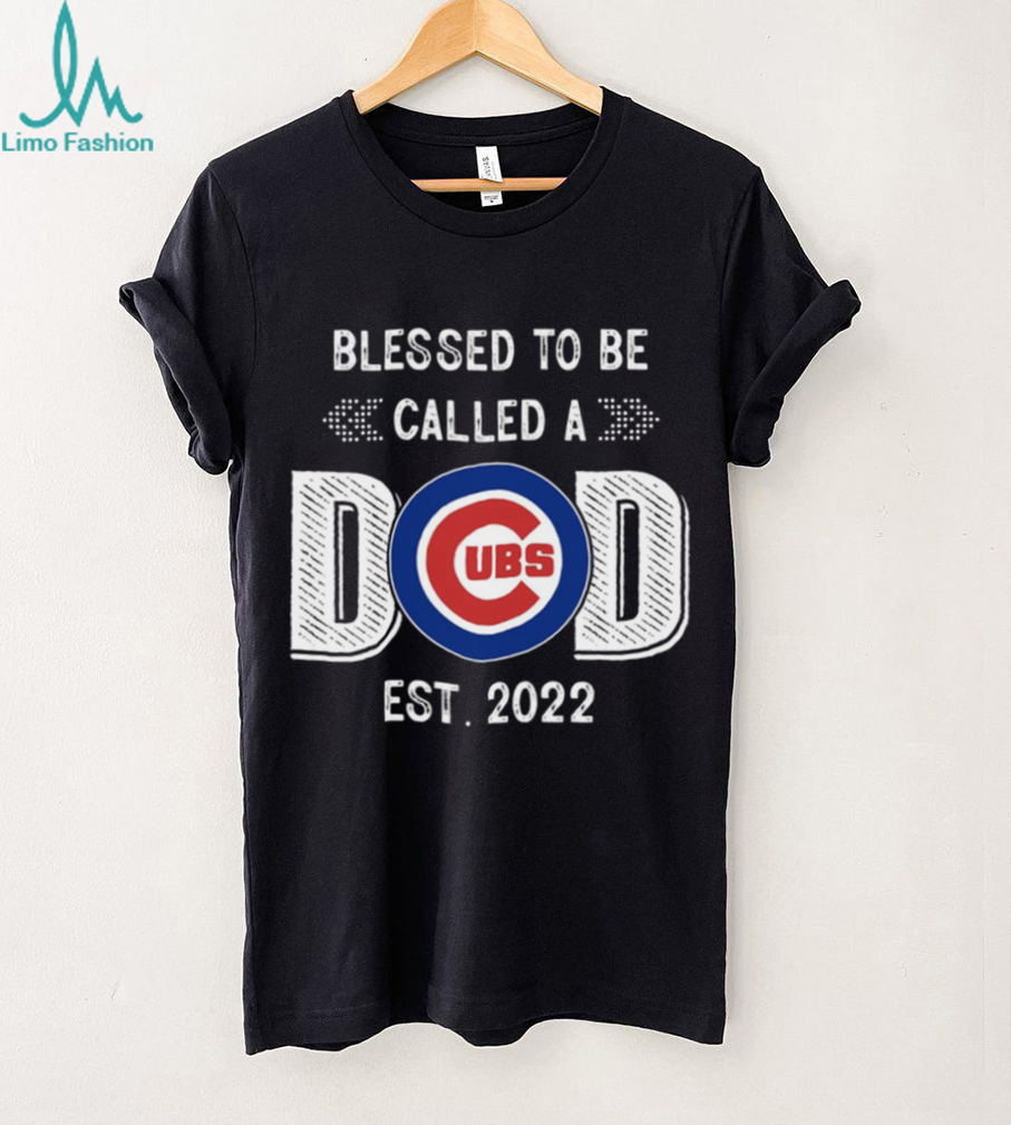 Chicago Cubs Dad Est. 2022 T Shirt Chicago Cubs Dad Est. 2022 T Shirt