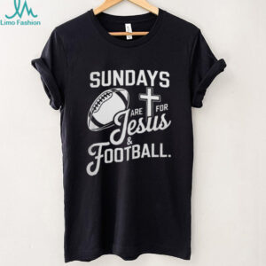 Christian Football Quote Sundays are for Jesus and Football T Shirt