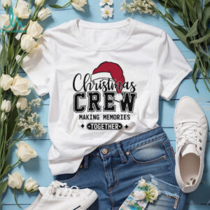 Christmas Crew Making Memories Together Shirt, Funny Christmas Sweater, Xmas Holiday Shirts