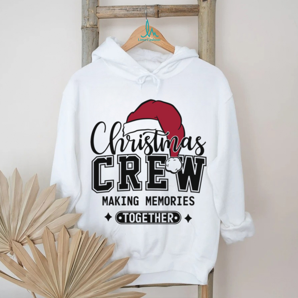 Christmas Crew Making Memories Together Shirt, Funny Christmas Sweater, Xmas Holiday Shirts Christmas Crew Making Memories Together Shirt, Funny Christmas Sweater, Xmas Holiday Shirts