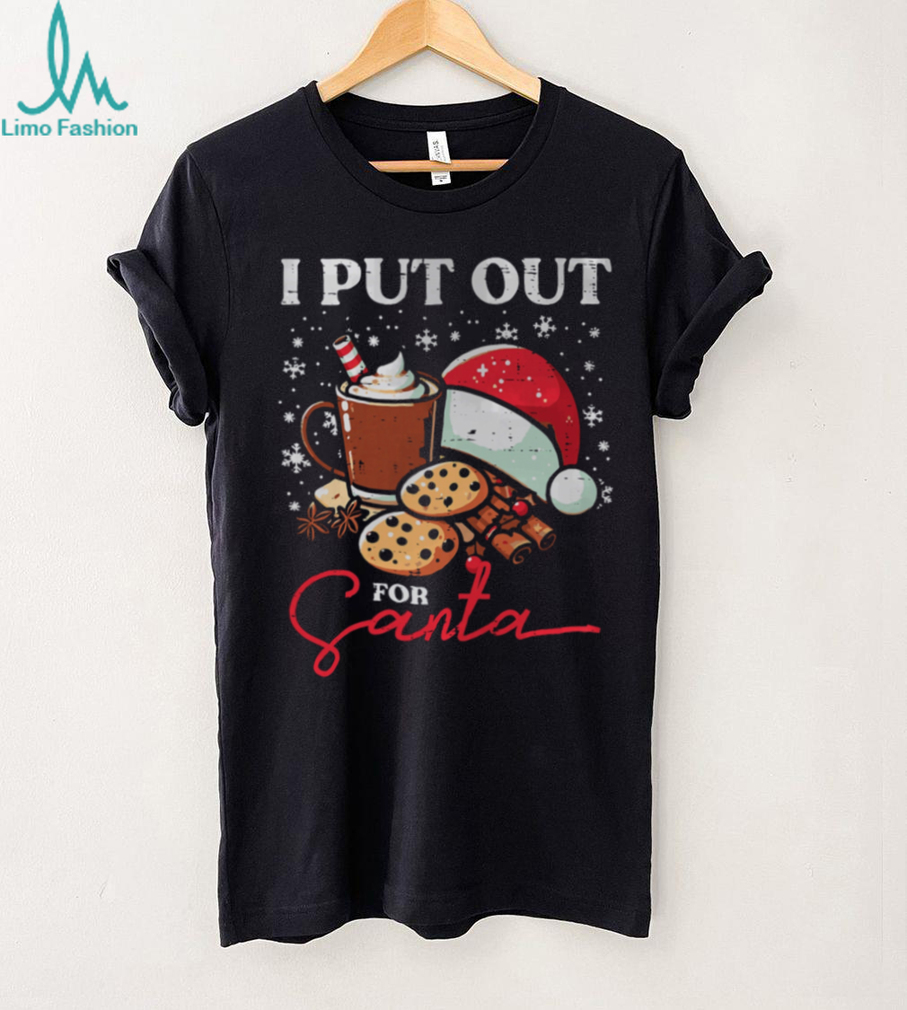 Christmas I Put Out For Santa Funny Xmas Kids Women Men T Shirts Christmas I Put Out For Santa Funny Xmas Kids Women Men T Shirts
