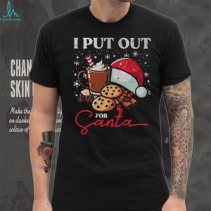 Christmas I Put Out For Santa Funny Xmas Kids Women Men T Shirts