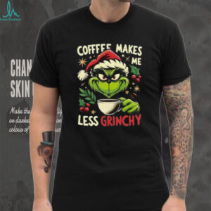 Coffee Makes Me Less Grinchy Grinch Christmas T Shirt