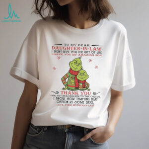Couple Grinch Santa to my dear daughter in law I didn’t give you the gift of life christmas shirt