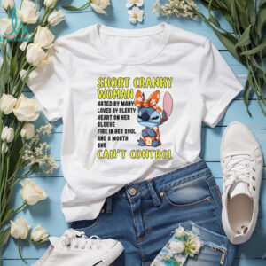 Cute Stitch short cranky woman hated by many loved by plenty heart on her sleeve fire in her soul shirt