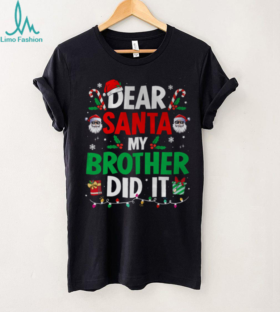 Dear Santa My Brother Did It Funny Christmas Boys Girls Kids T Shirt Dear Santa My Brother Did It Funny Christmas Boys Girls Kids T Shirt