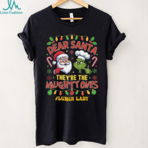 Dear Santa They're the Naughty Ones Grinch & Santa Lunch Lady Christmas T Shirt