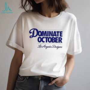 Dominate October Los Angeles Dodgers Back 2 Back Champions MLB World Series shirt