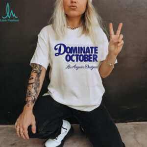 Dominate October Los Angeles Dodgers Back 2 Back Champions MLB World Series shirt
