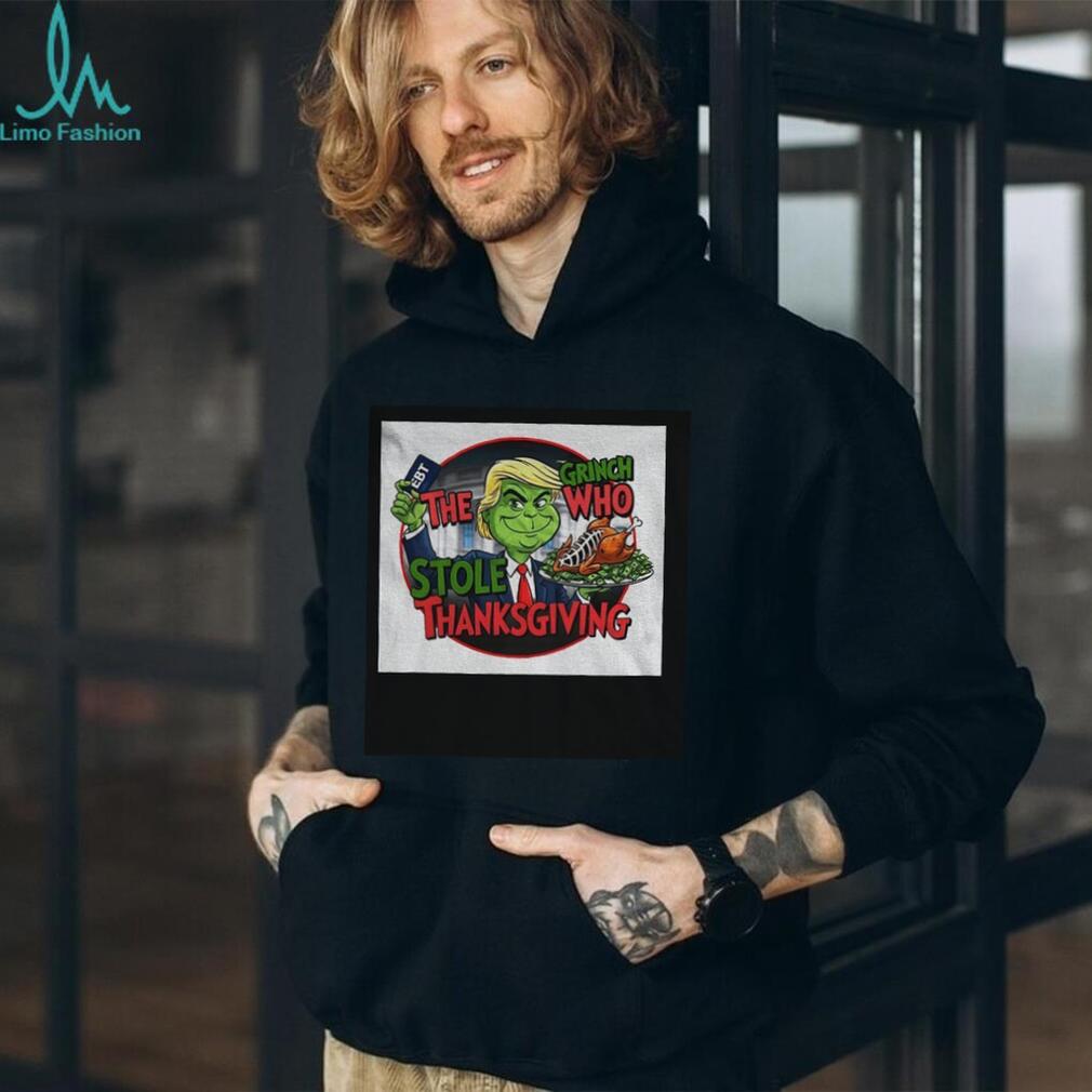 Donald Trump the Grinch who stole Thanksgiving shirt Donald Trump the Grinch who stole Thanksgiving shirt