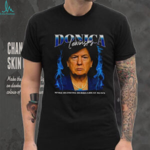 Donica Lewinsky Funny Trump Bubba Meme make blowing bubba great again shirt