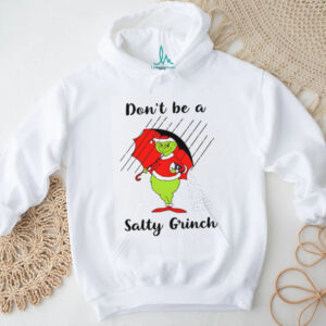 Don't Be A Salty Grinch Funny Christmas T Shirt
