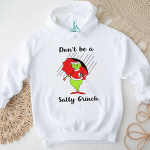 Don't Be A Salty Grinch T shirt, Grinchmas Shirt, Grinch Group Shirt
