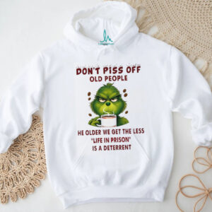 Don't Piss Off Old People Funny Grinch Christmas T shirt