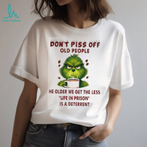 Don't Piss Off Old People Funny Grinch Christmas T shirt
