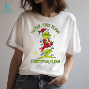 Everything Is Fine Mean Guy Grinch T Shirt