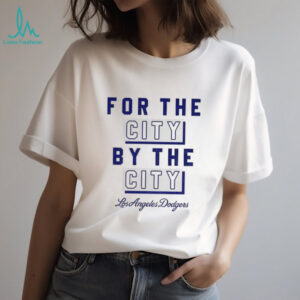 For The City By The City Los Angeles Dodgers Back 2 Back Champions MLB World Series shirt