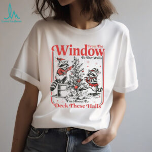 From the Windows to the walls funny Raccoon Christmas shirt
