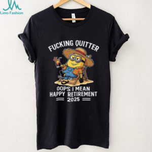 Fucking Quitter Oops I Mean Happy Retirement 2025 T Shirt