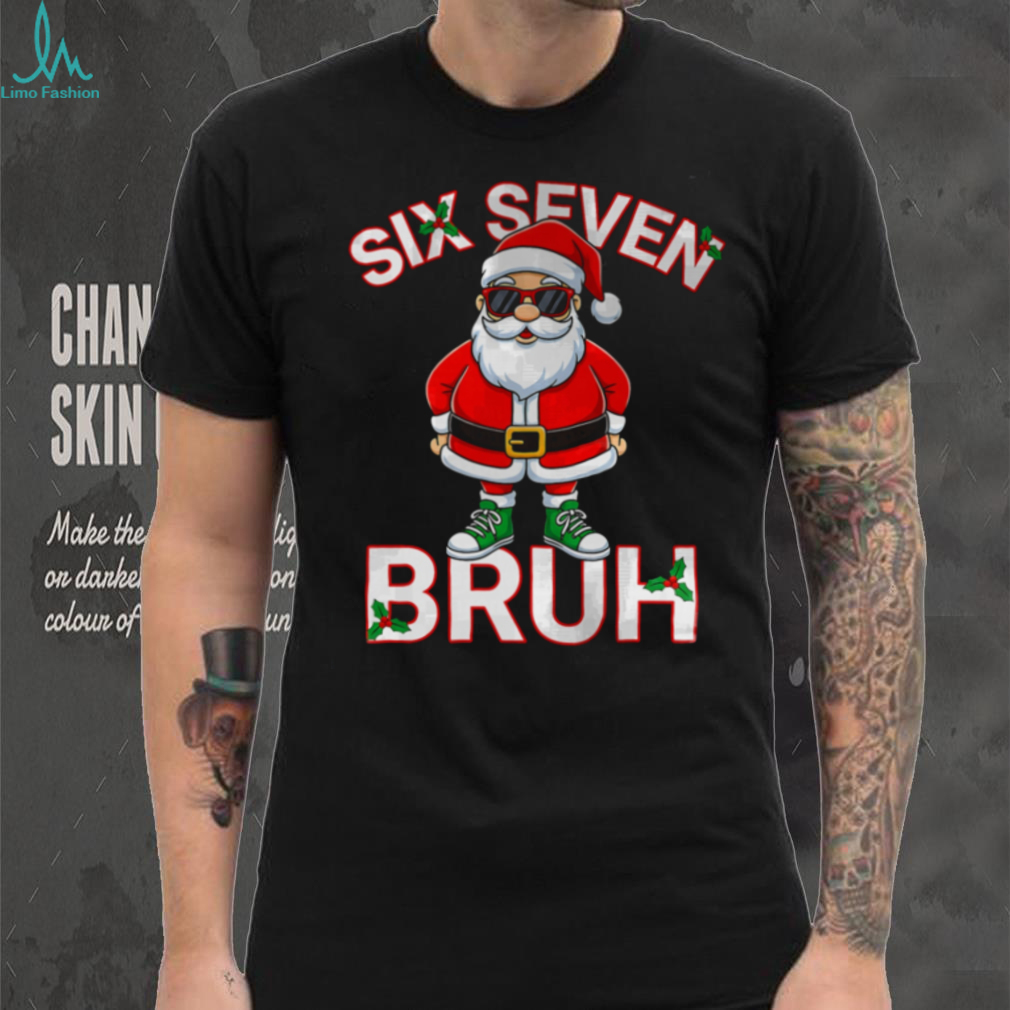 Funny 67 Six Seven Christmas Bruh Santa T Shirt (SKU T CHRISTMAS 1911A) Funny 67 Six Seven Christmas Bruh Santa T Shirt (SKU T CHRISTMAS 1911A)