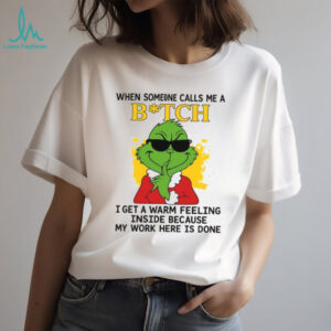 Funny Christmas Grinch Shirt When Someone Calls Me A Bitch