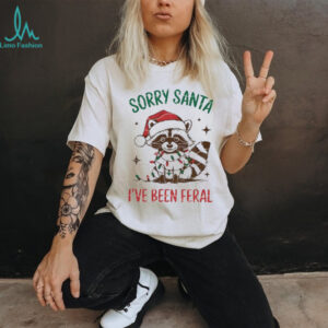 Funny Christmas Raccoon Sorry Santa I’ ve been Feral t shirt