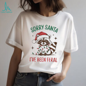 Funny Christmas Raccoon Sorry Santa I’ ve been Feral t shirt
