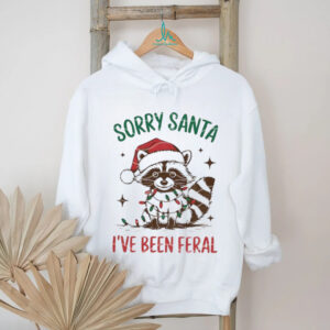 Funny Christmas Raccoon Sorry Santa I’ ve been Feral t shirt