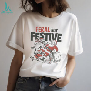 Funny Christmas raccoon vs Santa Feral but festive shirt