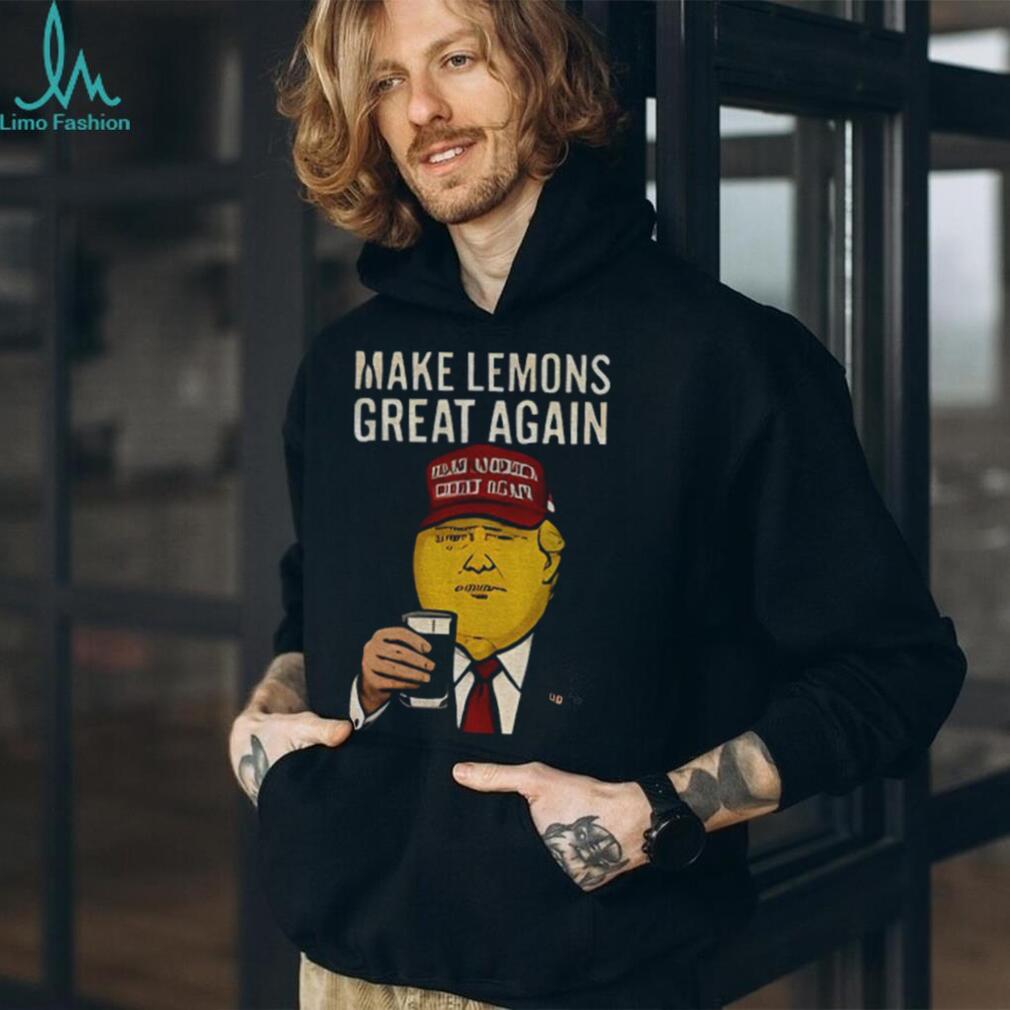 Funny Donald Trump Make American Great Again parody Make Lemons Great Again shirt Funny Donald Trump Make American Great Again parody Make Lemons Great Again shirt