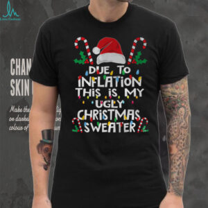 Funny Due to Inflation Ugly Christmas Sweaters For Men Women T Shirt