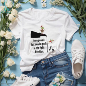 Funny Grinch Santa hat some people just need a push in the right direction Merry Christmas shirt