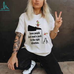 Funny Grinch Santa hat some people just need a push in the right direction Merry Christmas shirt
