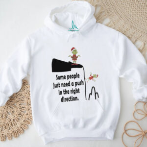 Funny Grinch Santa hat some people just need a push in the right direction Merry Christmas shirt